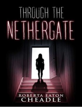 Through The Nethergate by Roberta Eaton Cheadle