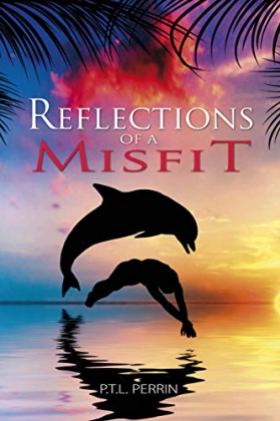 Reflections of a Misfit by P. T. L. Perrin