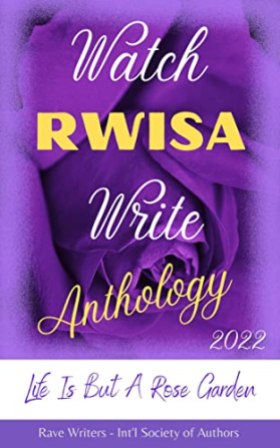 WATCH RWISA WRITE Anthology 2022 Life Is But A Rose Garden